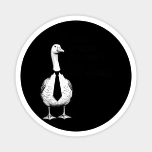 My Job is Top Secret Even I Don't Know What I'm Doing Goose Magnet